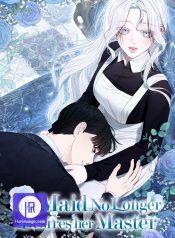 The Maid No Longer Desires her Master