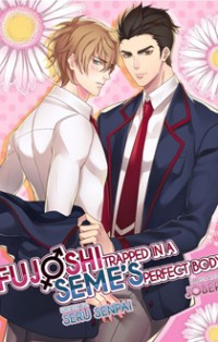 Fujoshi Trapped in a Seme's Perfect Body