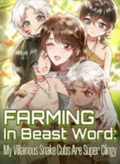 Farming in Beast World: My Villainous Snake Cubs are Super Clingy